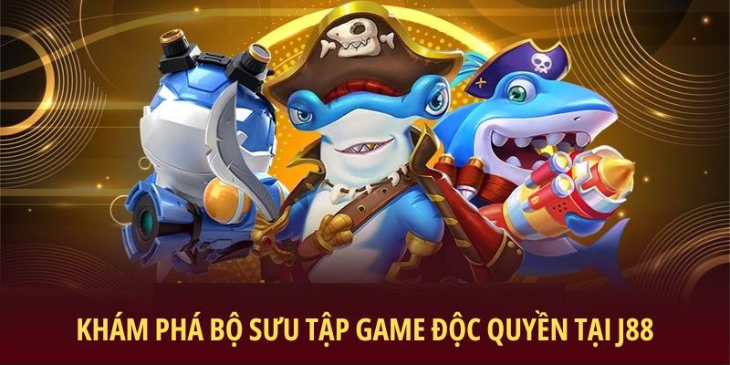 Kham-pha-bo-suu-tap-game-doc-quyen-tai-J88