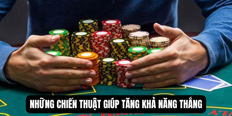 Những chiến thuật giúp tăng khả năng thắng