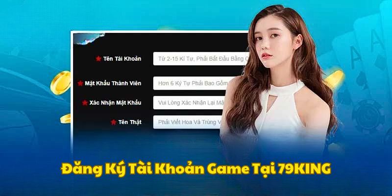 Quy trình tạo lập tài khoản game nhanh chóng 79king