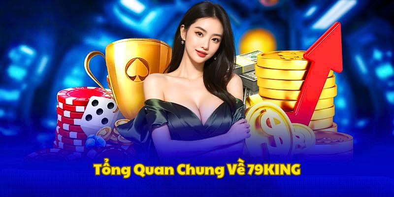 Thông tin chung về sân chơi 79KING