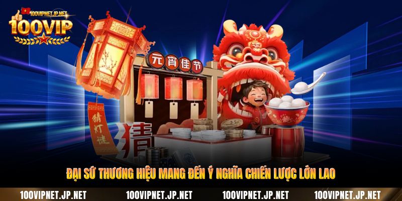 dai-su-thuong-hieu-mang-den-y-nghia-chien-luoc-lon-lao