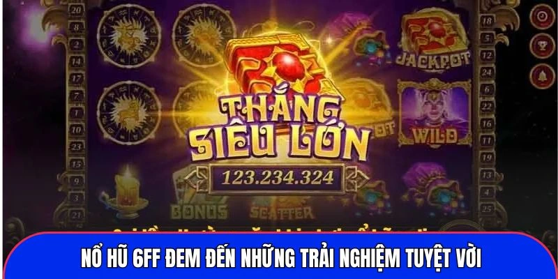 no-hu-6ff-dem-den-nhung-trai-nghiem-tuyet-voi
