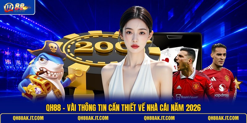 qh88-vai-thong-tin-can-thiet-ve-nha-cai-nam-2026