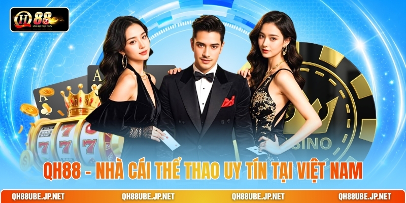 qh88-–-nha-cai-the-thao-uy-tin-tai-viet-nam