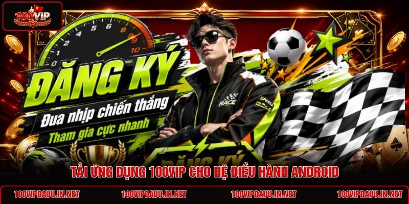 tai-ung-dung-100vip-cho-he-dieu-hanh-android (3)