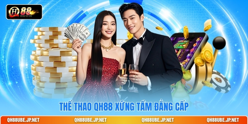 the-thao-qh88-xung-tam-dang-cap