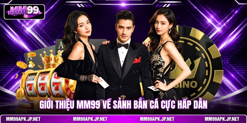 gioi-thieu-mm99-ve-sanh-ban-ca-cuc-hap-dan
