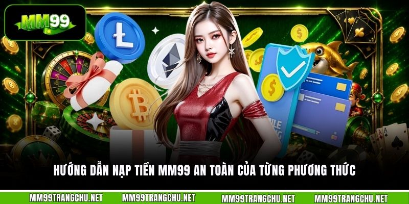 huong-dan-nap-tien-mm99-an-toan-cua-tung-phuong-thuc