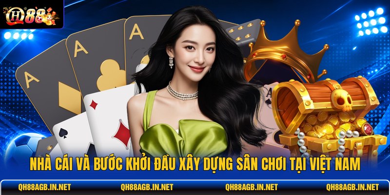 nha-cai-va-buoc-khoi-dau-xay-dung-san-choi-tai-viet-nam