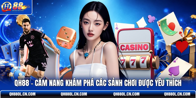 qh88-cam-nang-kham-pha-cac-sanh-choi-duoc-yeu-thich