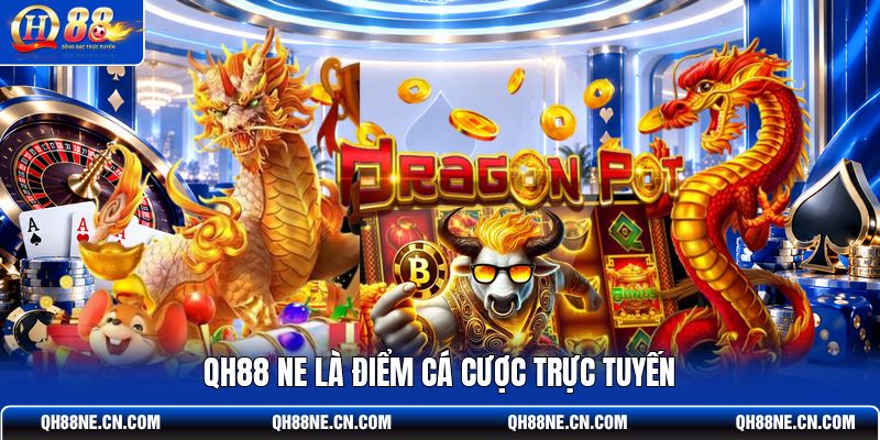qh88-ne-la-diem-ca-cuoc-truc-tuyen