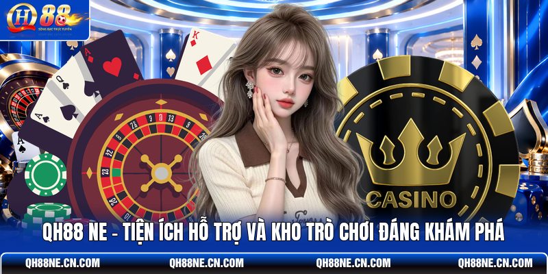 qh88-ne-tien-ich-ho-tro-va-kho-tro-choi-dang-kham-pha