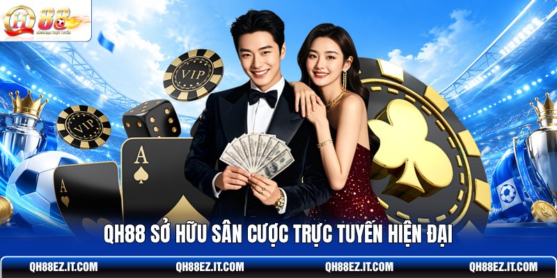 qh88-so-huu-san-cuoc-truc-tuyen-hien-dai
