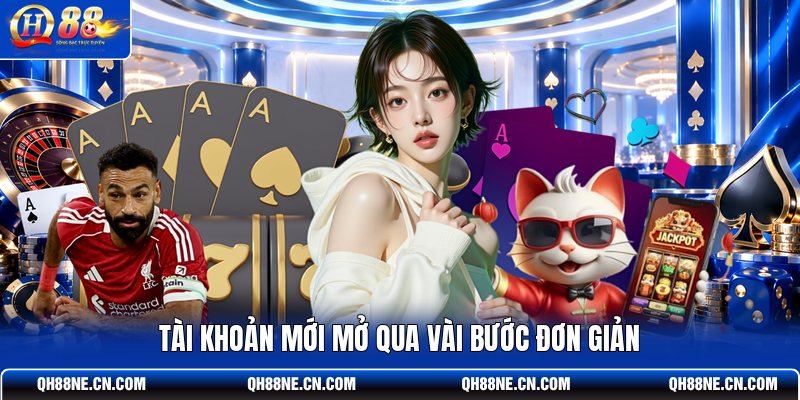 tai-khoan-moi-mo-qua-vai-buoc-don-gian