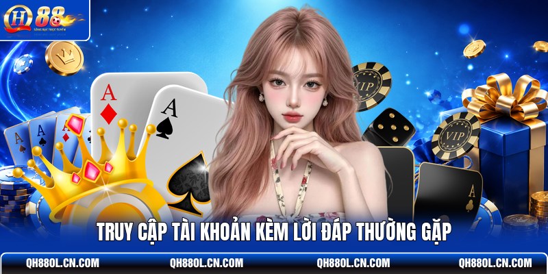 truy-cap-tai-khoan-kem-loi-dap-thuong-gap